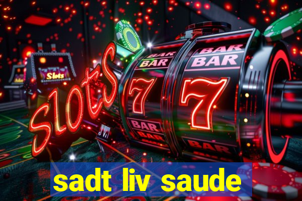 sadt liv saude